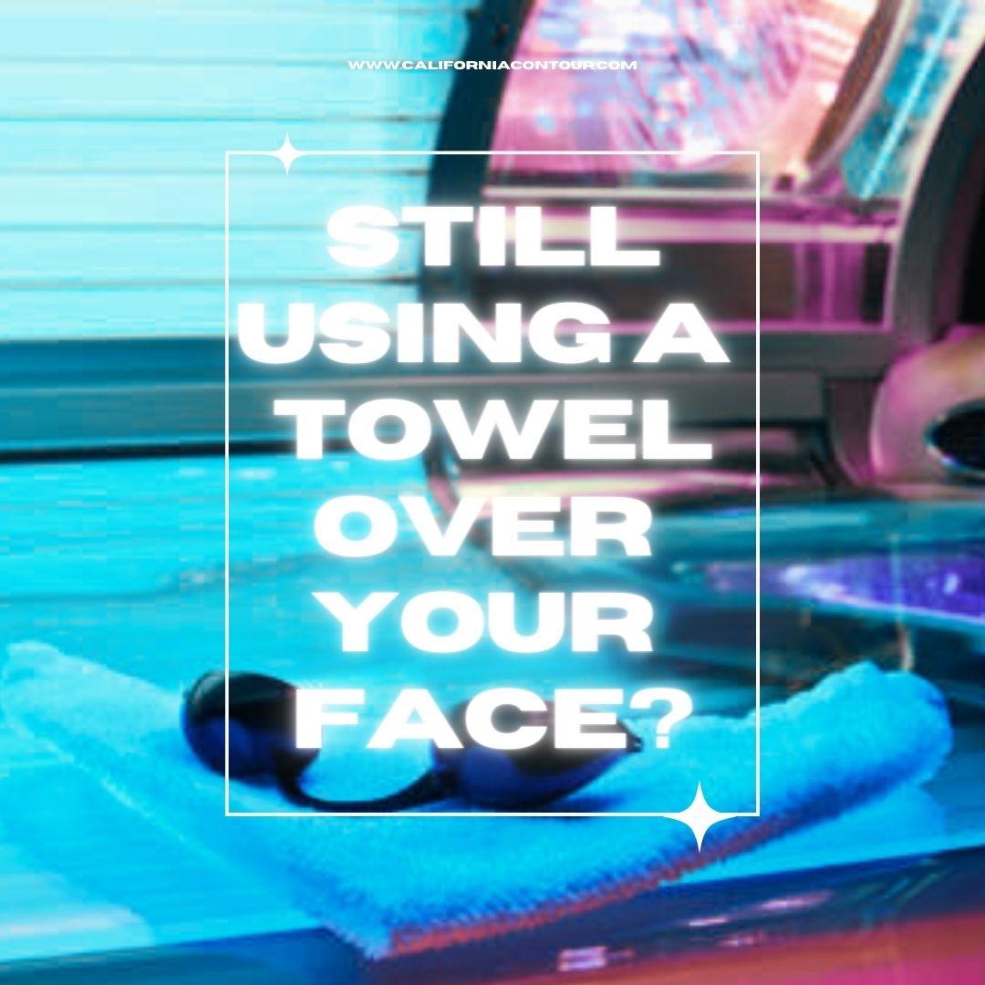 Still using a towel to cover your face while you tan? - California Contour